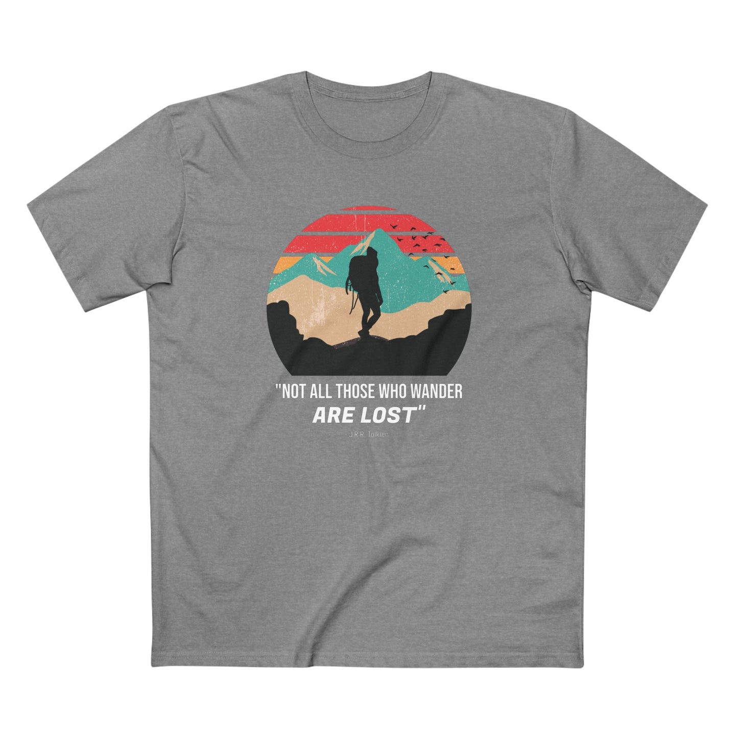 Not All Those Who Wander Are Lost T-Shirt